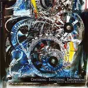 Robert Scott Thompson - Centering - Enfolding - Empowering: Ambient Music For Meditation FLAC