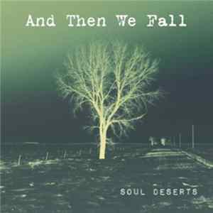 And Then We Fall - Soul Deserts FLAC