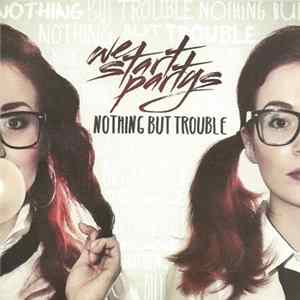 We Start Partys - Nothing But Trouble FLAC