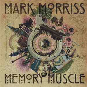 Mark Morriss - Memory Muscle FLAC