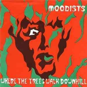 Moodists - Where The Trees Walk Downhill FLAC