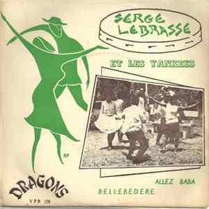 Serge Lebrasse Et Les Yankees - Allez Baba / Bellebédère FLAC