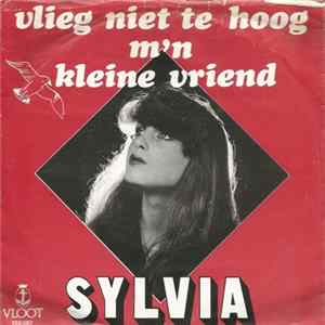 Sylvia - Vlieg Niet Te Hoog M'n Kleine Vriend FLAC