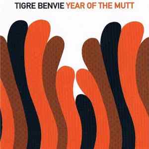 Tigre Benvie - Year Of The Mutt FLAC