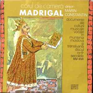 Corul De Cameră Madrigal Dirijor: Marin Constantin - Documente Ale Culturii Muzicale Vocale În Muntenia, Moldova Și Transilvania Discul Nr.1 Secolele XIV-XVI FLAC