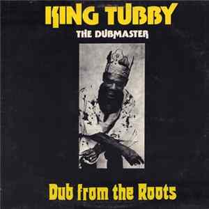 King Tubby - Dub From The Roots FLAC