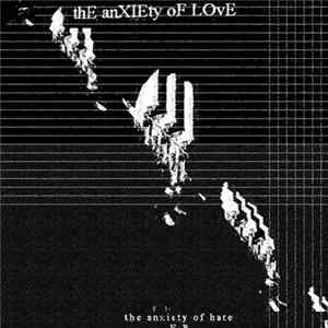 The Anxiety Of Love - The Anxiety Of Hate E.P. FLAC