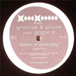 Granite & Phunk Feat. Angie B - Switch On Push Play FLAC