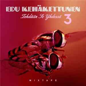 Edu Kehäkettunen - Tehdään Se Yhdessä Mixtape 3 FLAC