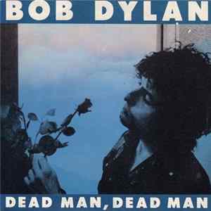 Bob Dylan - Dead Man, Dead Man FLAC