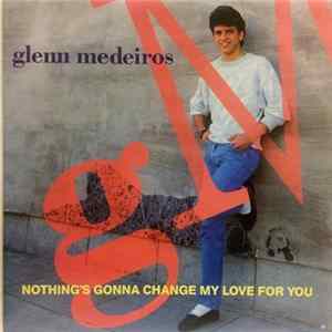 Glenn Medeiros - Nothing's Gonna Change My Love For You FLAC