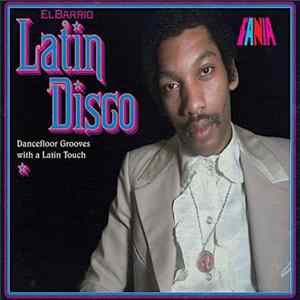 Various - El Barrio: Latin Disco - Dancefloor Grooves With A Latin Touch FLAC