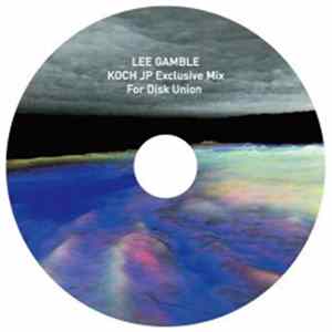 Lee Gamble - Koch JP Exclusive Mix For Disk Union FLAC