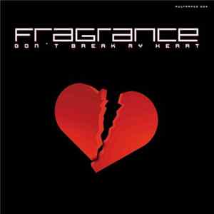 Fragrance - Don't Break My Heart FLAC