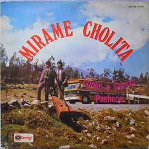Lucio Y Tomás Pacheco - Mirame Cholita FLAC