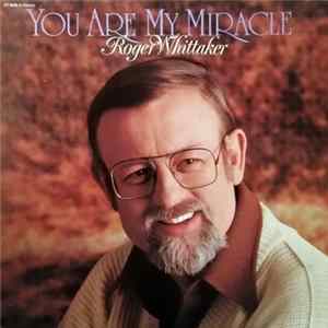 Roger Whittaker - You Are My Miracle FLAC