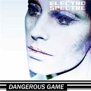 Electro Spectre - Dangerous Game FLAC