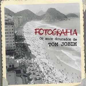 Antonio Carlos Jobim - Fotografia: Os Anos Dourados De Tom Jobim FLAC
