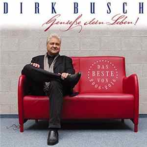Dirk Busch - Genieße Dein Leben! Das Beste Von 2006 - 2016 FLAC