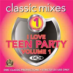 Various - I Love Teen Party (Classic Mixes) Volume 1 FLAC
