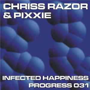 Chriss Razor & Pixxie - Infected Happiness FLAC
