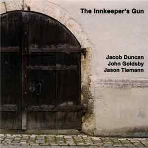 Jacob Duncan, John Goldsby, Jason Tiemann - The Innkeeper's Gun FLAC