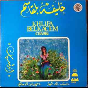 Khlifa Belkacem - Chaabi FLAC