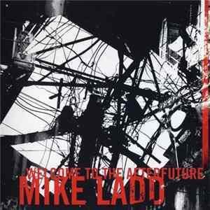 Mike Ladd - Welcome To The Afterfuture FLAC