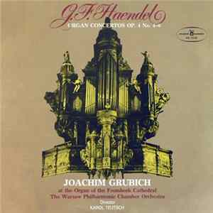 G.F. Haendel, Joachim Grubich, The Warsaw Philharmonic Chamber Orchestra Director Karol Teutsch - Organ Concertos Op. 4 No. 4 - 6 FLAC