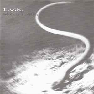 F.V.K. - Melody Is A Reality FLAC