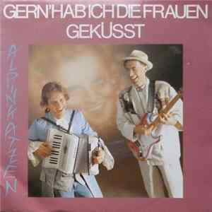 Alpinkatzen - Gern' Hab Ich Die Frauen Geküsst FLAC