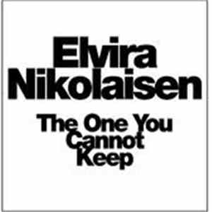 Elvira Nikolaisen - The One You Cannot Keep FLAC