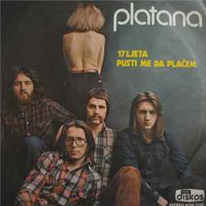 Platana - 17 Ljeta / Pusti Me Da Plačem FLAC