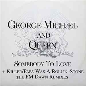 George Michael And Queen - Somebody To Love + Killer / Papa Was A Rollin' Stone (The PM Dawn Remixes) FLAC