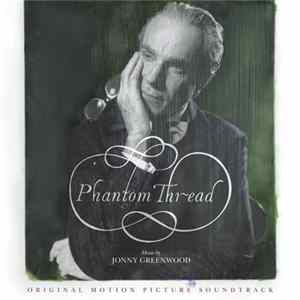 Jonny Greenwood - Phantom Thread - Original Motion Picture Soundtrack FLAC