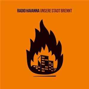 Radio Havanna - Unsere Stadt Brennt FLAC