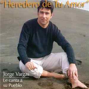 Jorge Vargas González - Heredero de tu Amor FLAC