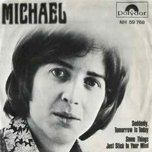 Michael - Suddenly, Tomorrow Is Today / Some Things Just Stick In Your Mind FLAC