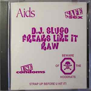 D.J. Slugo - Freaks Like It Raw (Strap Up Before U Hit It!) FLAC