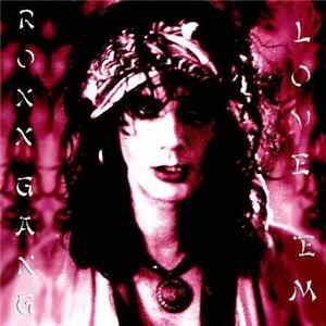 Roxx Gang - Love 'Em And Leave 'Em FLAC