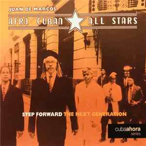 Afro Cuban All Stars / Juan De Marcos - Step Forward (The Next Generation) FLAC