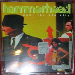 Hammerhead - Duh, The Big City FLAC