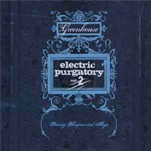 Greenhouse - Electric Purgatory Part 2 FLAC