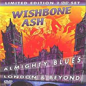 Wishbone Ash - Almighty Blues London & Beyond FLAC