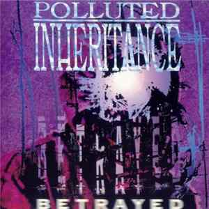Polluted Inheritance - Betrayed FLAC