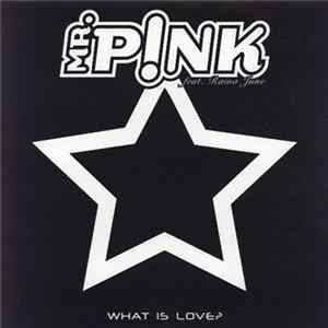 Mr. P!nk feat. Raina June - What Is Love? FLAC
