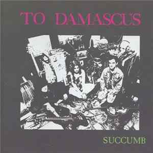 To Damascus - Succumb FLAC