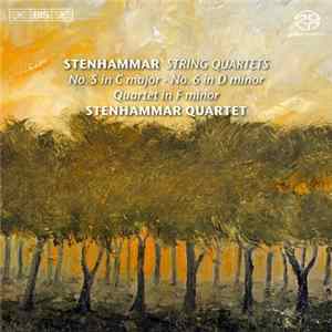 Stenhammar, Stenhammar Quartet - String Quartets -No. 5 In C Major - No. 6 In D Minor - Quartet In F Minor FLAC