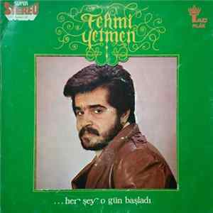Fehmi Yetmen - Her Sey O Gün Basladi FLAC