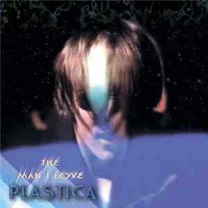 Plastica - The Man I Love FLAC